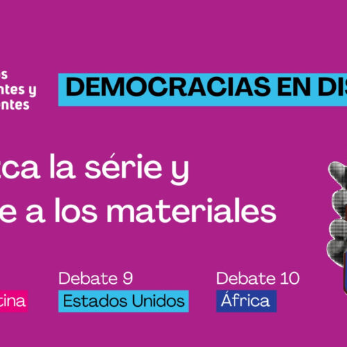 DEMOCRACIAS EN DISPUTA: Conozca la série y accede a los materiales