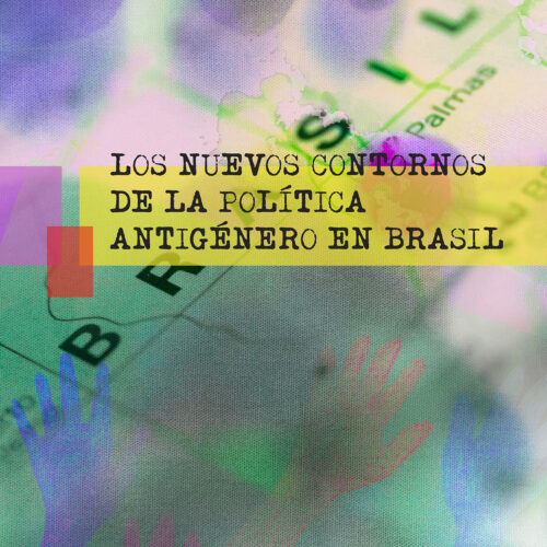 Los nuevos contornos de la política antigénero em Brasil: breve informe