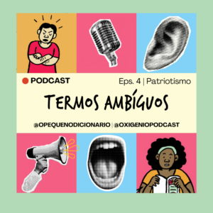 Série Termos Ambíguos – #4 – Patriotismo