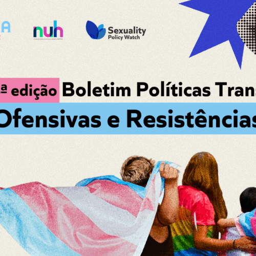 Boletim Políticas Trans #4: Ofensivas e Resistências