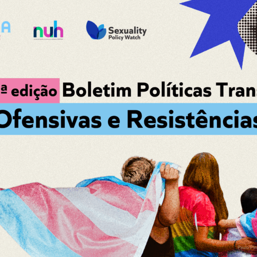 Boletim Políticas Trans #5: Ofensivas e Resistências